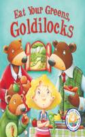 Fairytales Gone Wrong: Eat Your Greens, Goldilocks