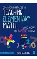Common Mistakes in Teaching Elementary Math-And How to Avoid Them