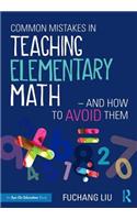 Common Mistakes in Teaching Elementary Math—And How to Avoid Them