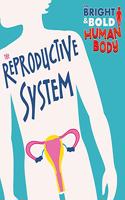 The Bright and Bold Human Body: The Reproductive System