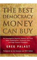 The Best Democracy Money Can Buy: An Investigative Reporter Exposes the Truth about Globalization, Corporate Cons, and High Finance Fraudsters