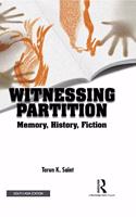 Witnessing Partition: Memory, History, Fiction