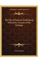 Life of Emanuel Swedenborg with Some Account of His Writings