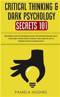 Critical Thinking & Dark Psychology Secrets 101