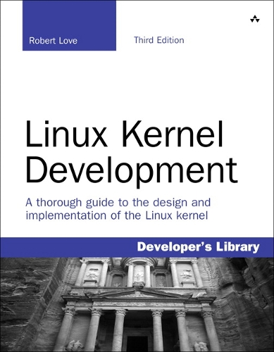 Linux Kernel Development: (Developer's Library)