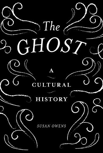 The Ghost: A Cultural History
