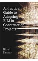 A Practical Guide to Adopting BIM in Construction Projects