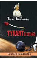 Tipu Sultan The Tyrant of Mysore