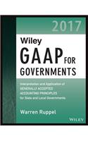 Wiley GAAP for Governments 2017: Interpretation and Application of Generally Accepted Accounting Principles for State and Local Governments