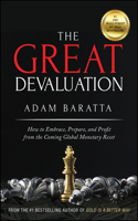Great Devaluation: How to Embrace, Prepare, and Profit from the Coming Global Monetary Reset