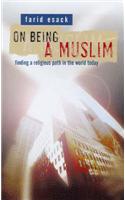 On Being a Muslim: Finding a Religious Path in the World Today