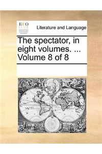 The Spectator, in Eight Volumes. ... Volume 8 of 8: (English)