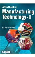 A Textbook Of Manufacturing Technology: II