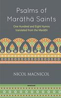 Psalms of Maratha Saints: One Hundred and Eight Hymns translated from the Marathi