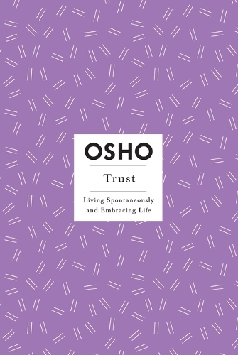 Trust: Living Spontaneously and Embracing Life (Osho Insights for a New Way of Living)