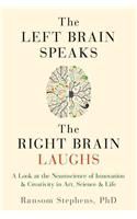 Left Brain Speaks, the Right Brain Laughs