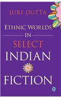 Ethnic Worlds in Select Indian Fiction