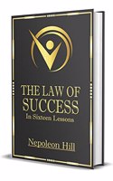 The Law of Success, In Sixteen Lessons; Unabridged Deluxe Edition