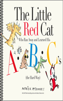 Little Red Cat Who Ran Away and Learned His Abc's (the Hard Way)
