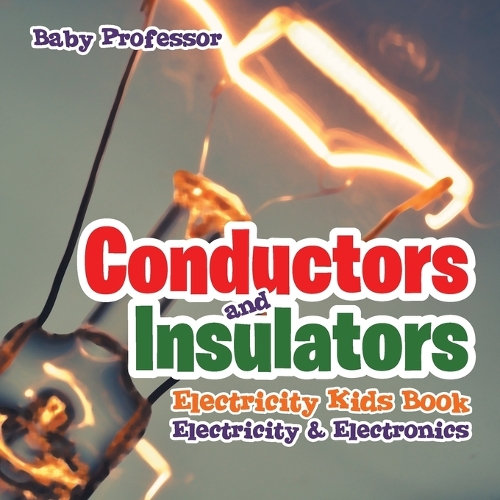Conductors and Insulators Electricity Kids Book Electricity & Electronics: (English)