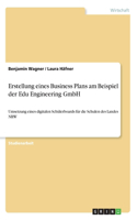 Erstellung eines Business Plans am Beispiel der Edu Engineering GmbH