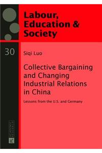 Collective Bargaining and Changing Industrial Relations in China.