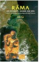 Rama, His Historicity, Mandir and Setu: Evidence of Literature, Archaeology and Other Stories