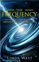 Frequency, Fulfill All Your Wishes by Manifesting with Vibrations