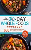 Complete 30-Day Whole Foods Cookbook