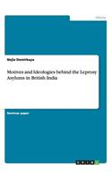 Motives and Ideologies behind the Leprosy Asylums in British India