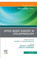 Office-Based Surgery in Otolaryngology, an Issue of Otolaryngologic Clinics of North America