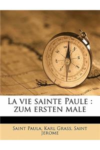 La Vie Sainte Paule: Zum Ersten Male(German)