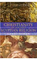 Christianity: An Ancient Egyptian Religion