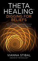 Thetahealing(r) Digging for Beliefs