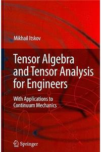 Tensor Algebra and Tensor Analysis for Engineers