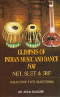 GLIMPSES OF INDIAN MUSIC AND DANCE: FOR NET, SLET & JRF