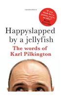 Happyslapped by a Jellyfish: The words of Karl Pilkington