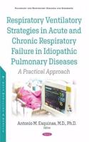 Respiratory Ventilatory Strategies in Acute and Chronic Respiratory Failure in Idiopathic Pulmonary Diseases