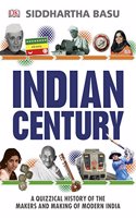 Indian Century: A Quizzical History of the Makers and Making of Modern India