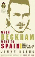 When Beckham Went to Spain: Power, Stardom and Real Madrid