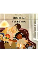 You Be Me, I'll Be You