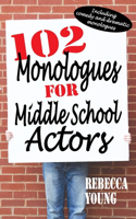 102 Monologues for Middle School Actors