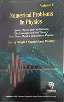 NUMERICAL PROBLEMS IN PHYSICS: VOLUME 1: OPTICS, WAVES AND OSCILLATIONS, ELECTROMAGNETIC FIELD THEORY, SOLID STATE PHYSICS AND MODERN PHYSICS....Singh D