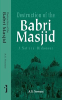 Destruction of the Babri Masjid - A National Dishonour
