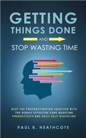 Getting Things Done and Stop Wasting Time