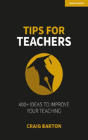 Tips for Teachers: 400+ Ideas to Improve Your Teaching