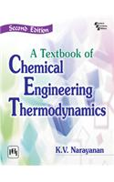 A Textbook of Chemical Engineering Thermodynamics
