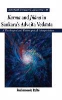 Karma and Jnana in Sankara s Advaita Vedanta: A Theological and Philosophical Interpretation