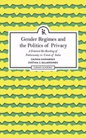 Gender Regimes and the Politics of Privacy: A Feminist Re-Reading Of Puttaswamy Vs. Union Of India