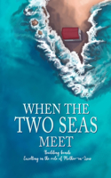 When the Two Seas Meet
